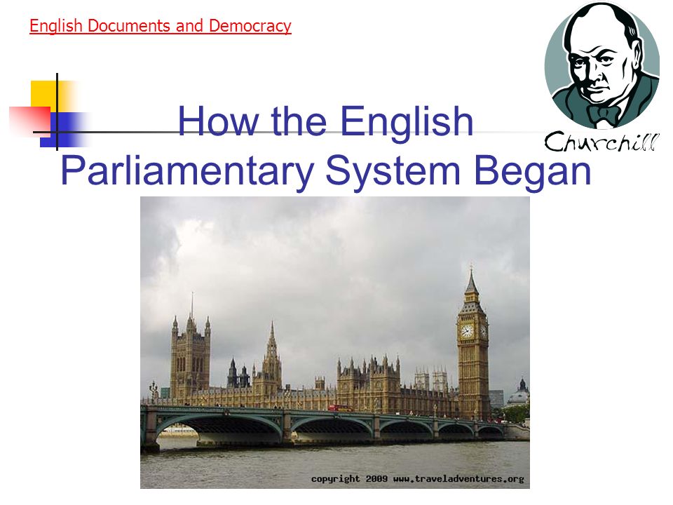 How the English Parliamentary System Began English Documents and Democracy