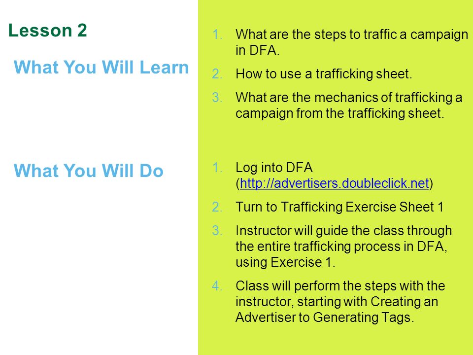 7 Lesson 2 1.What are the steps to traffic a campaign in DFA.