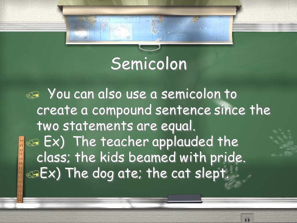 Semicolon / You can also use a semicolon to create a compound sentence since the two statements are equal.