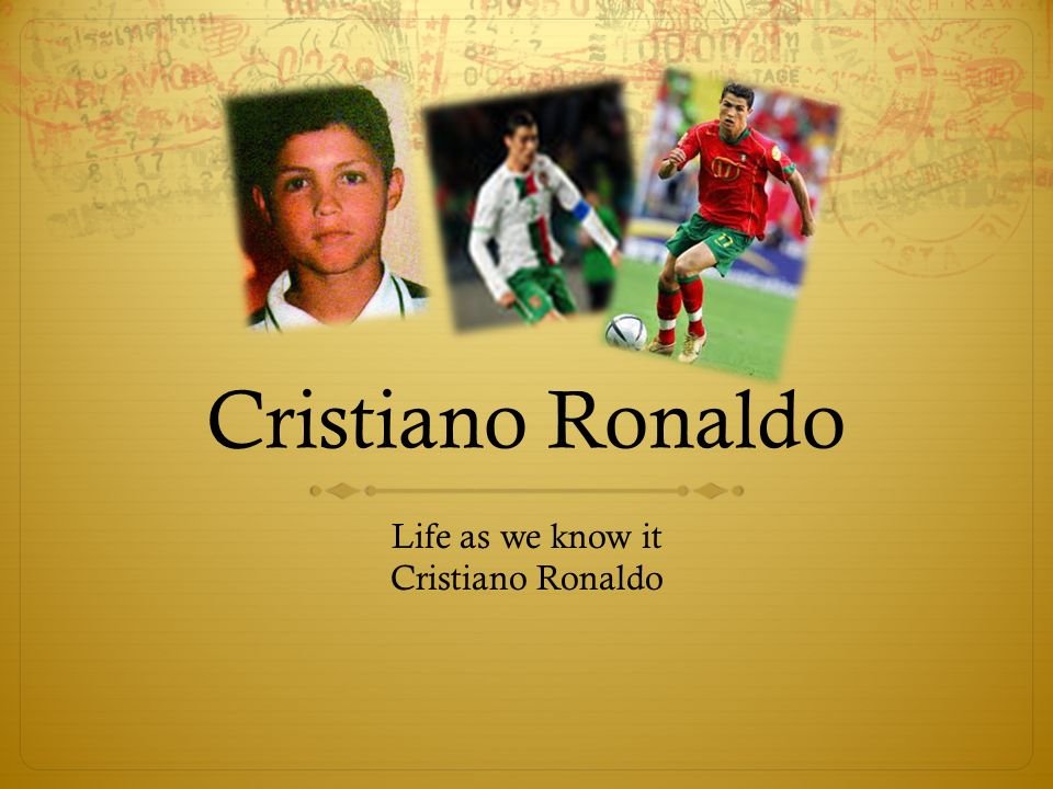 Cristiano Ronaldo Life as we know it Cristiano Ronaldo