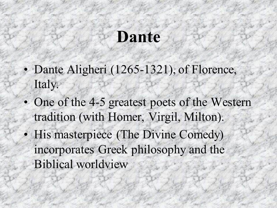 Dante Dante Aligheri ( ), of Florence, Italy.