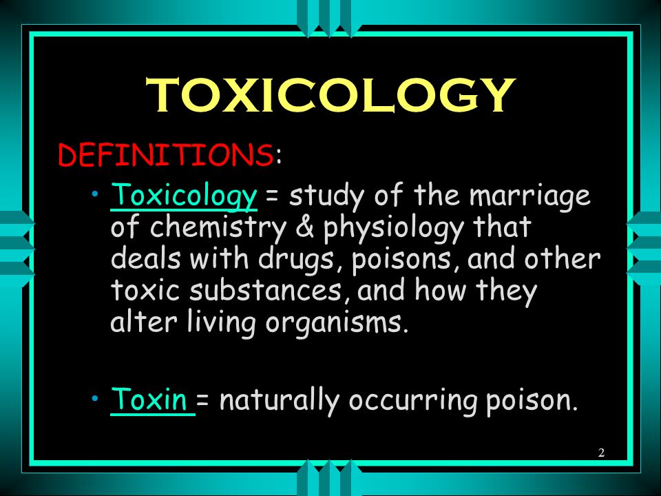 1 Forensic Science Toxicology 2 Toxicology Definitions