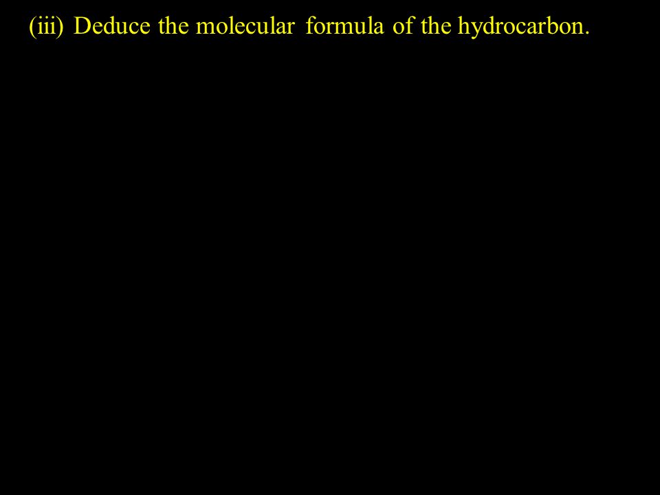 (iii) Deduce the molecular formula of the hydrocarbon.