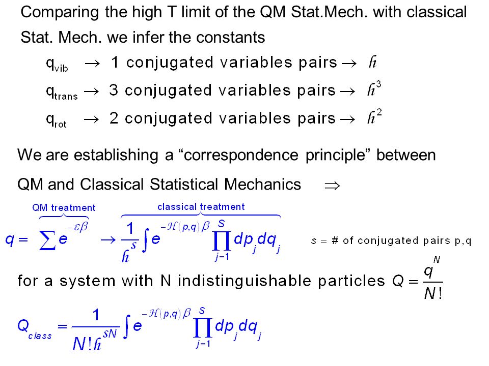 Generalization of the classical treatment Comparing the high T limit of the QM Stat.Mech.