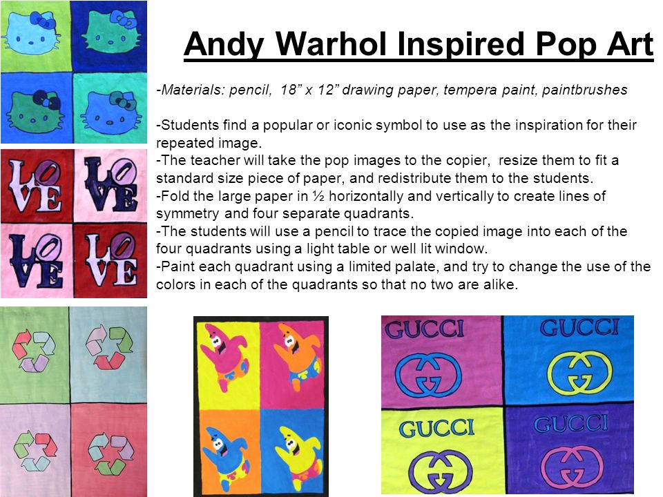 50 Fantastic Middle School Art Lessons. Andy Warhol Inspired Pop Art  -Materials: pencil, 18” x 12” drawing paper, tempera paint, paintbrushes  -Students. - ppt download