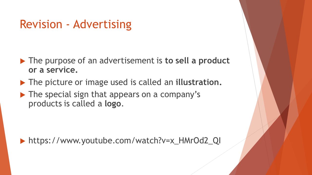 Revision - Advertising  The purpose of an advertisement is to sell a product or a service.