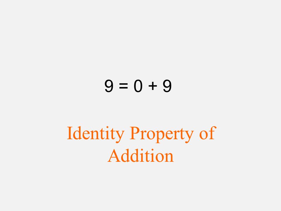 9 = Identity Property of Addition