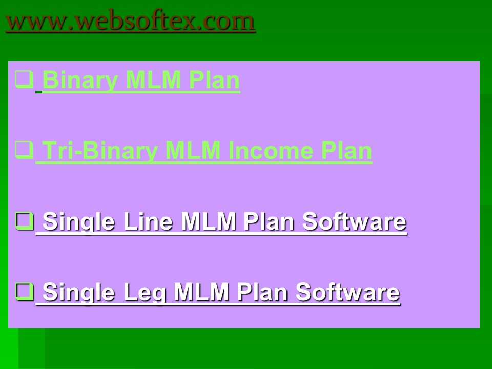   Binary MLM PlanBinary MLM Plan   Tri-Binary MLM Income Plan Tri-Binary MLM Income Plan  Single Line MLM Plan Software  Single Leg MLM Plan Software