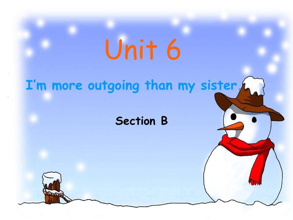 Unit 6 I M More Outgoing Than My Sister Section A Ppt Download Unit 6 I M More Outgoing Than My Sister Section A Ppt Download