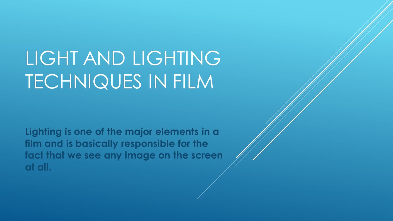 Light And Lighting Techniques In Film Is One Of The Light And Lighting Techniques In Film Is One Of The