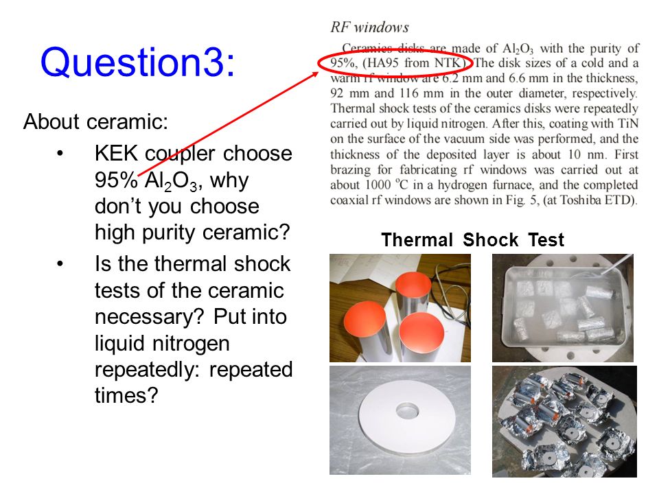 Question3: About ceramic: KEK coupler choose 95% Al 2 O 3, why don’t you choose high purity ceramic.