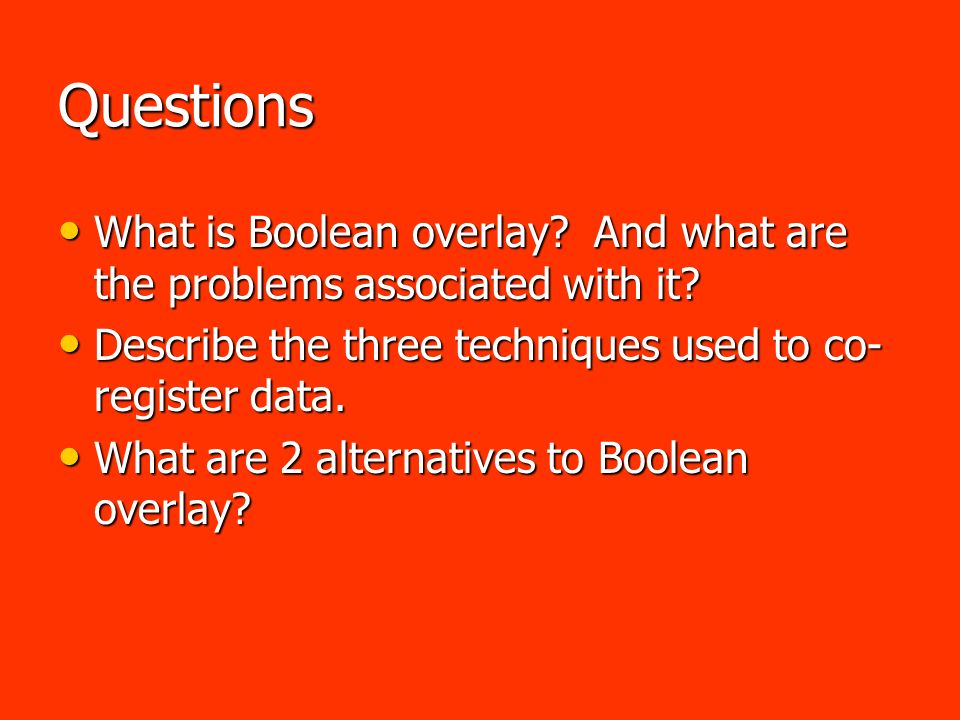 Questions What is Boolean overlay. And what are the problems associated with it.