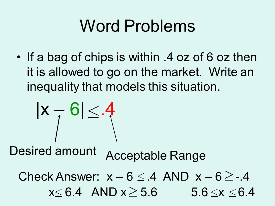 Word Problems If a bag of chips is within.4 oz of 6 oz then it is allowed to go on the market.