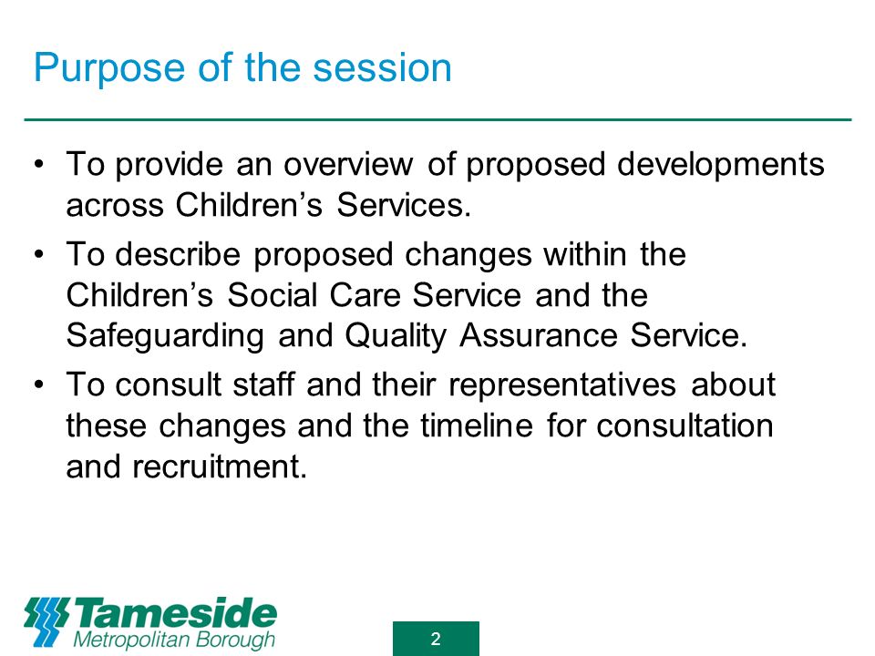 Purpose of the session To provide an overview of proposed developments across Children’s Services.