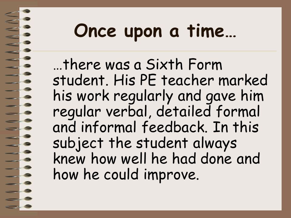 Once upon a time… …there was a Sixth Form student.
