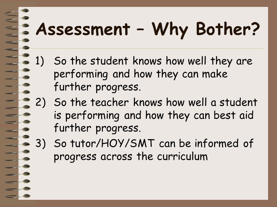 Assessment – Why Bother.