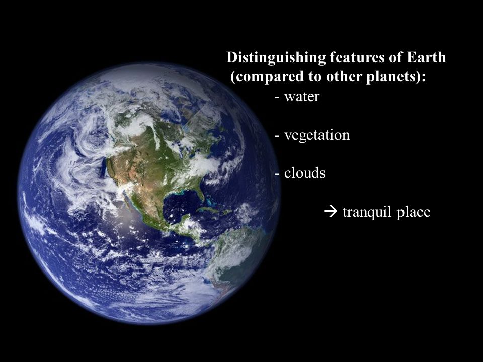 The Earth. The Earth from a global perspective Why is it the way it is,  what makes it different or similar to other planets? Earth from space –  first. - ppt download