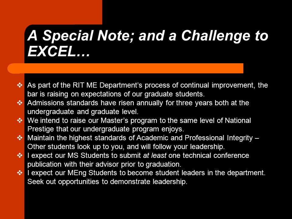 A Special Note; and a Challenge to EXCEL…  As part of the RIT ME Department’s process of continual improvement, the bar is raising on expectations of our graduate students.