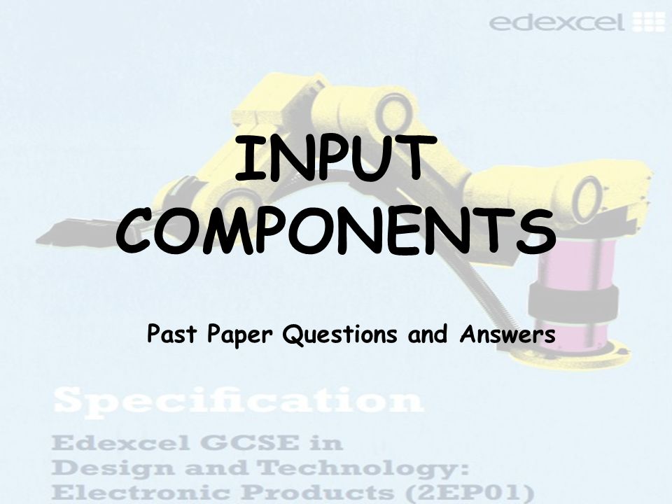 INPUT COMPONENTS Past Paper Questions and Answers