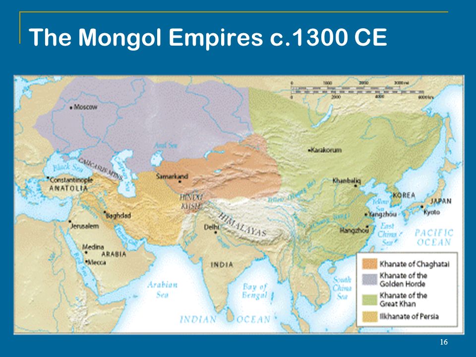 16 The Mongol Empires c.1300 CE