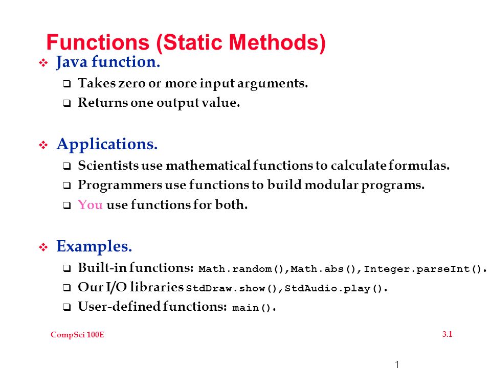 CompSci 100E Functions (Static Methods) Java function. Takes zero or ...