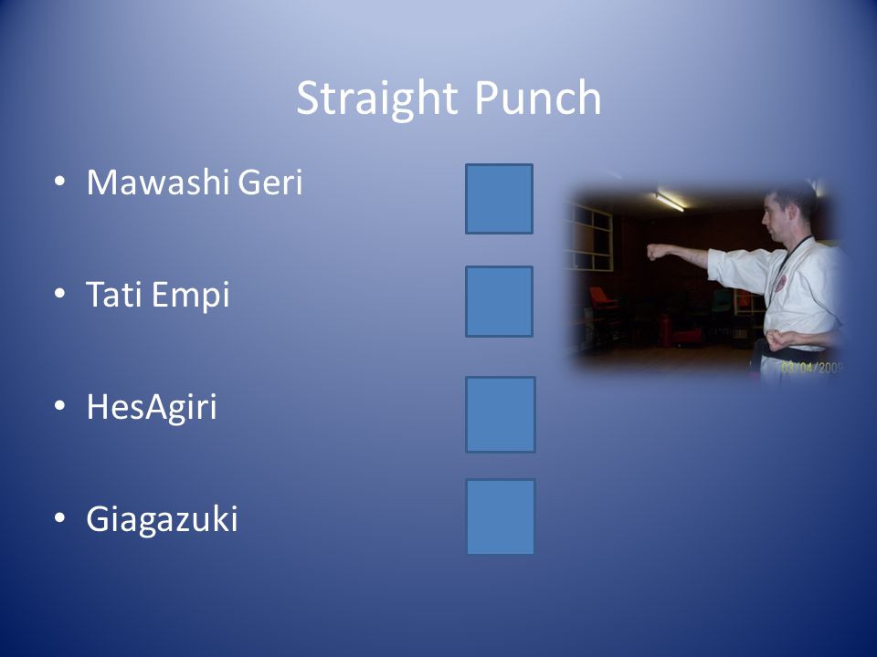 Mawashi Geri Tati Empi HesAgiri Giagazuki Straight Punch