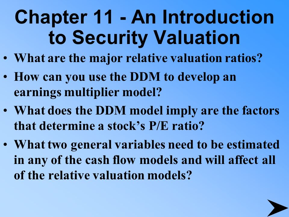 Chapter 11 - An Introduction to Security Valuation What are the major relative valuation ratios.