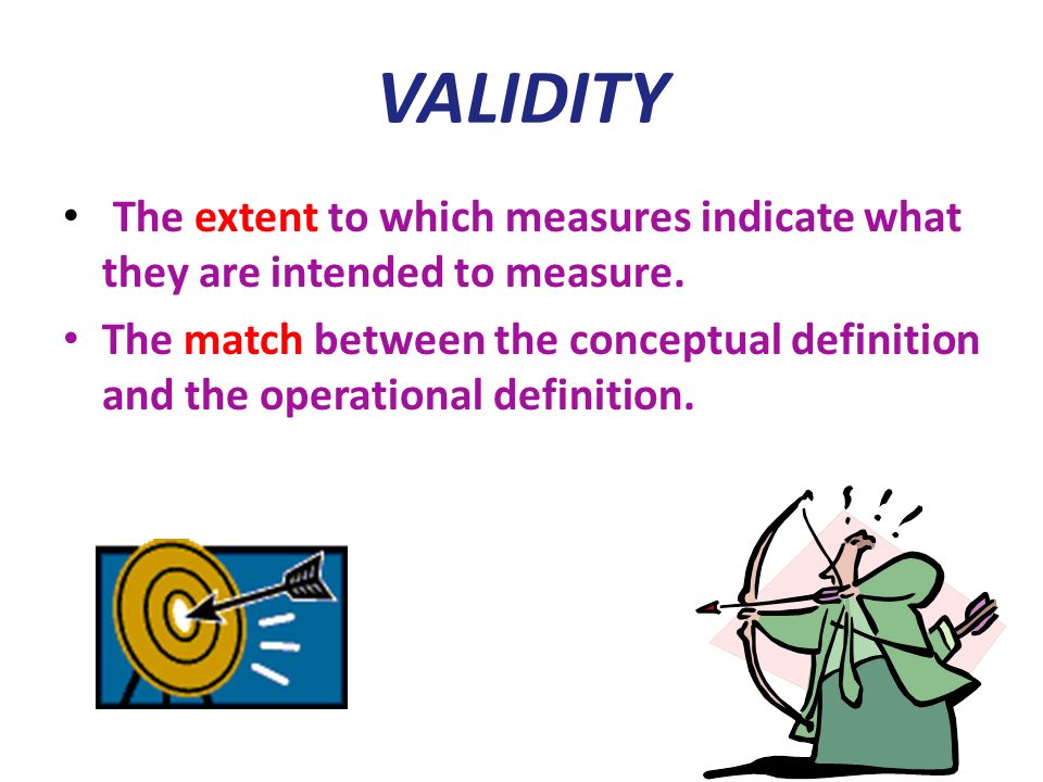 Validity Validity: A generic term used to define the degree to which the  test measures what it claims to measure. - ppt download