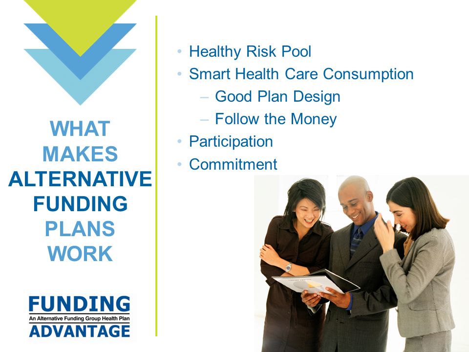 Healthy Risk Pool Smart Health Care Consumption –Good Plan Design –Follow the Money Participation Commitment