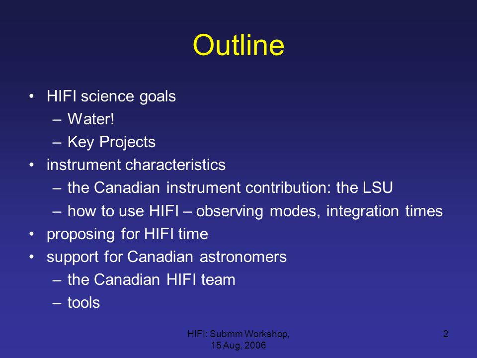 HIFI: Submm Workshop, 15 Aug, HIFI Heterodyne Instrument for the Far  Infrared (The high resolution spectrometer for Herschel) Michel Fich. - ppt  download