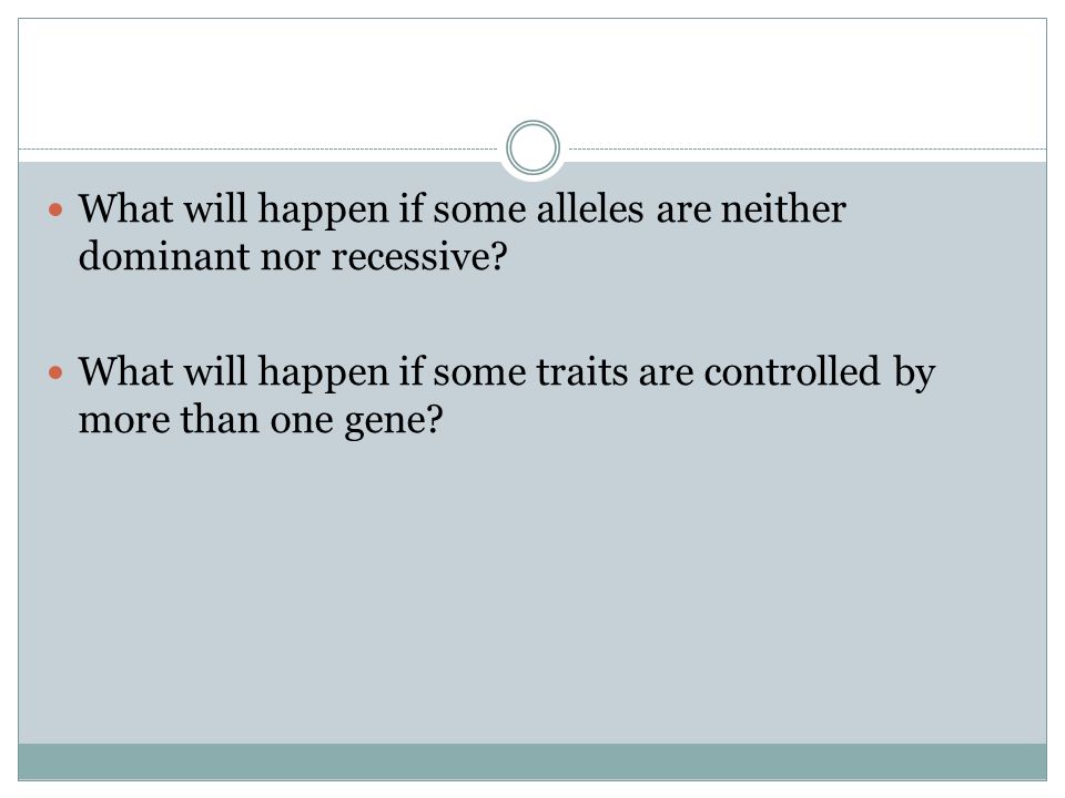 What will happen if some alleles are neither dominant nor recessive.