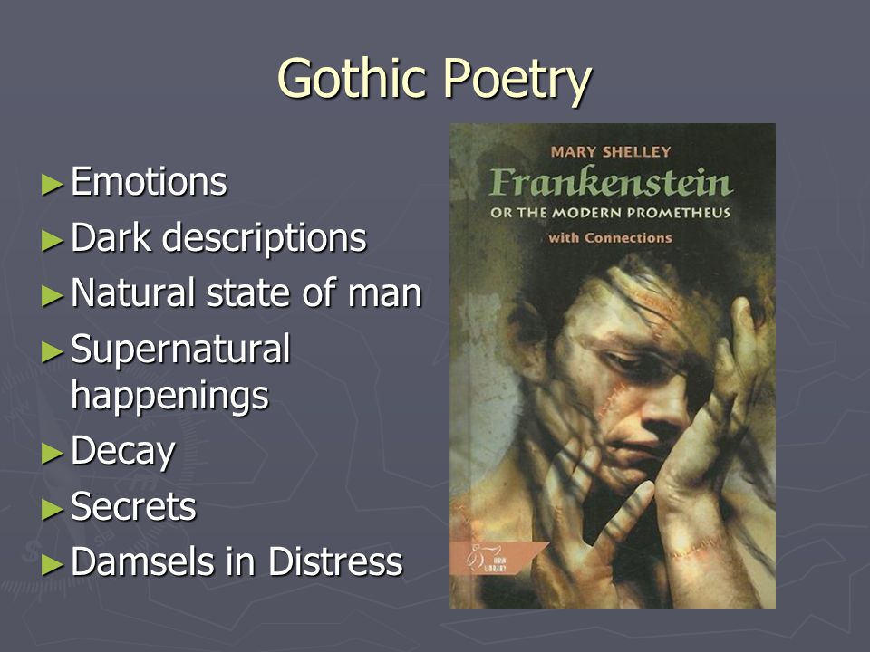 Gothic Poetry ► Emotions ► Dark descriptions ► Natural state of man ► Supernatural happenings ► Decay ► Secrets ► Damsels in Distress