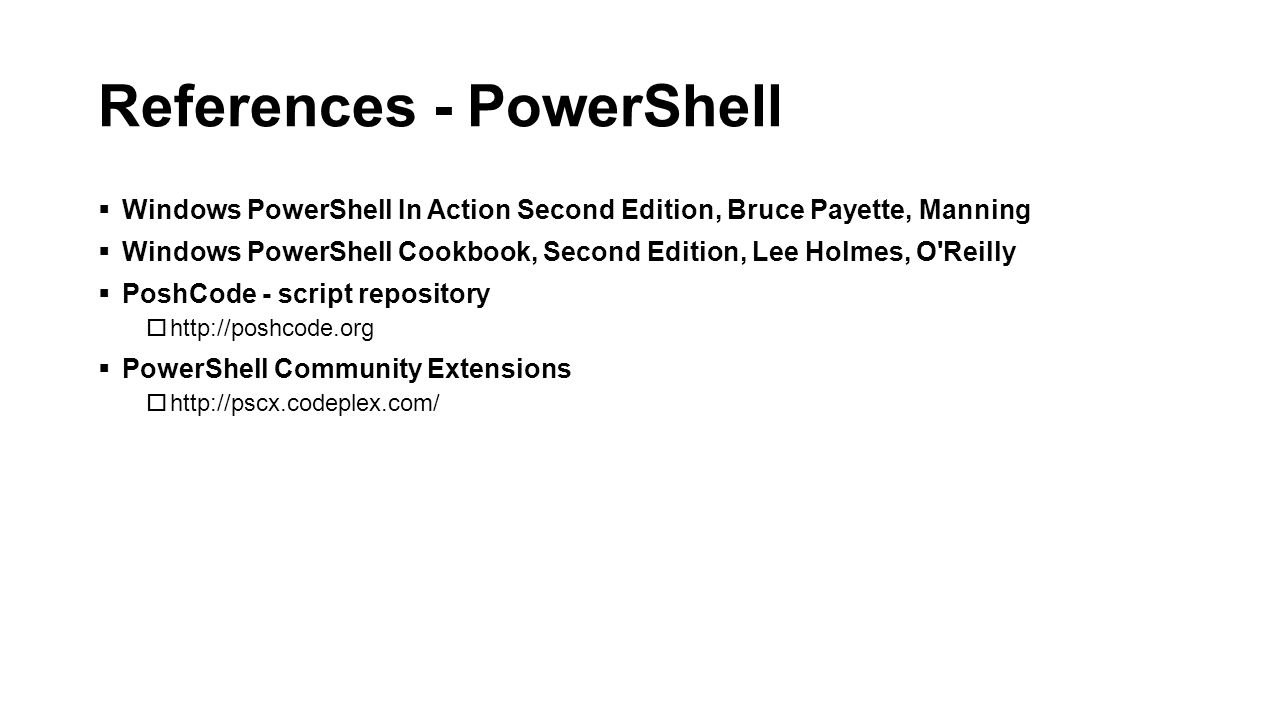 PowerShell and SQL Server References. References - PowerShell  Windows  PowerShell In Action Second Edition, Bruce Payette, Manning  Windows  PowerShell. - ppt download