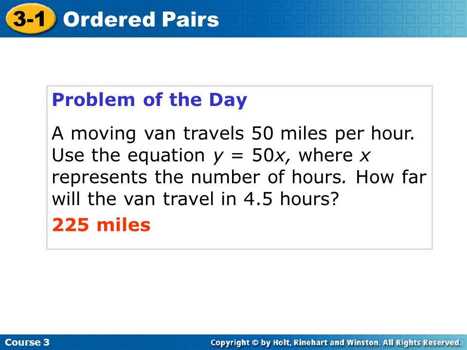 Course Ordered Pairs Problem of the Day A moving van travels 50 miles per hour.