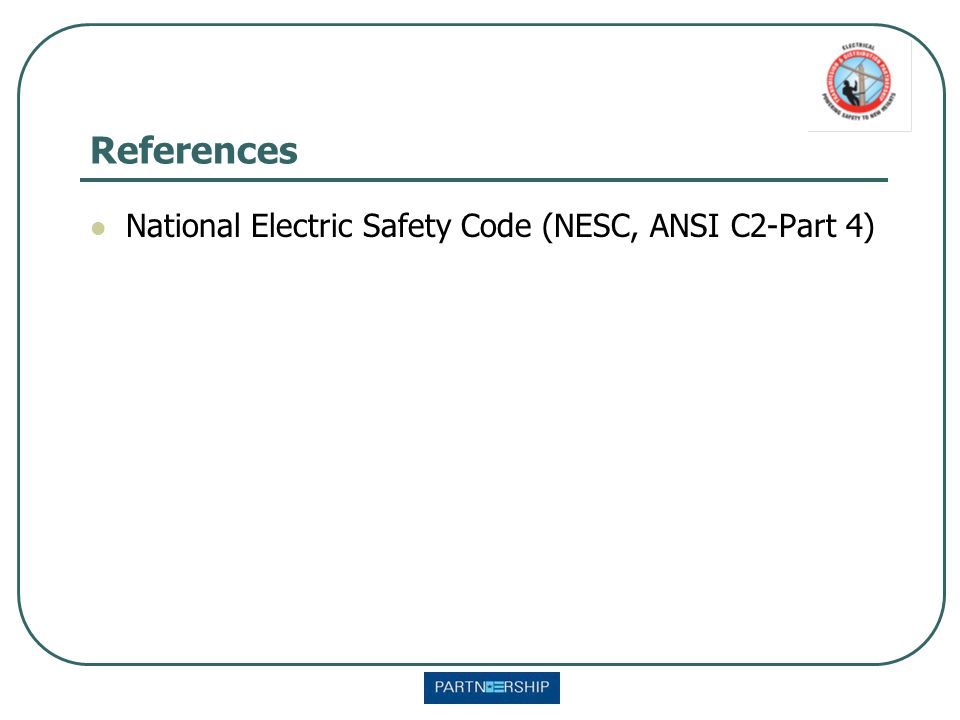 References National Electric Safety Code (NESC, ANSI C2-Part 4)