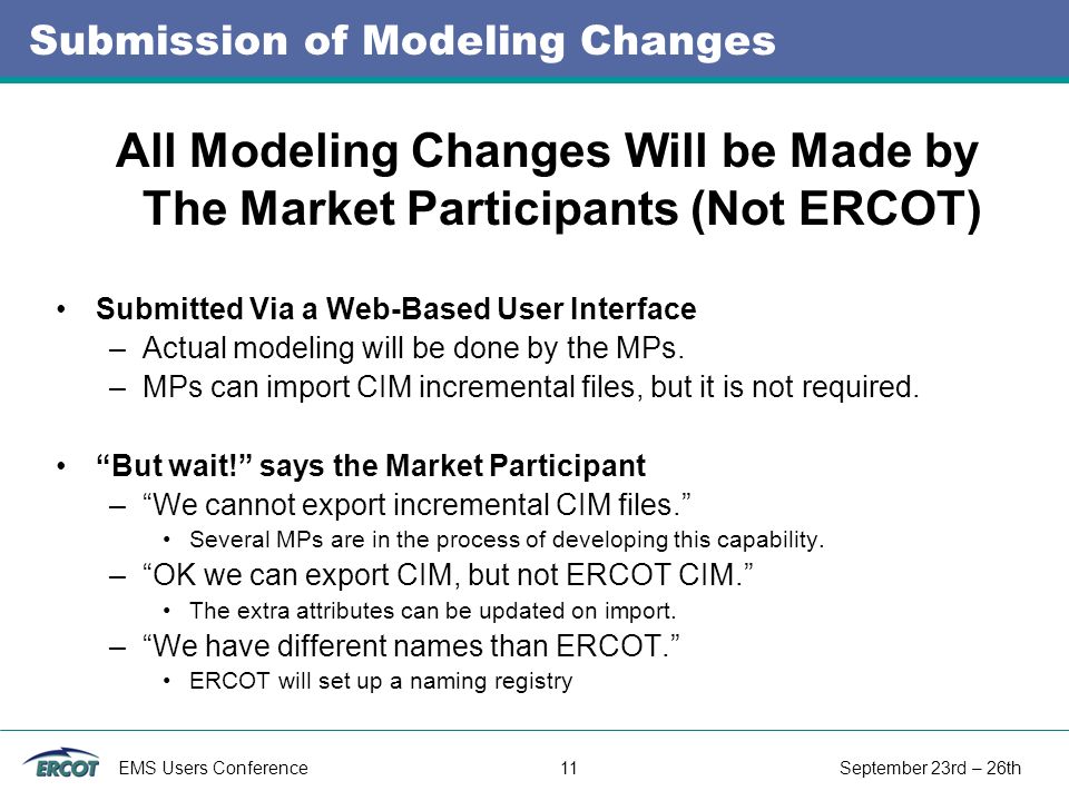 EMS Users Conference 11 September 23rd – 26th Submission of Modeling Changes Submitted Via a Web-Based User Interface –Actual modeling will be done by the MPs.