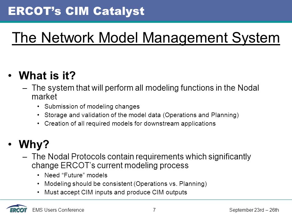 EMS Users Conference 7 September 23rd – 26th ERCOT’s CIM Catalyst What is it.