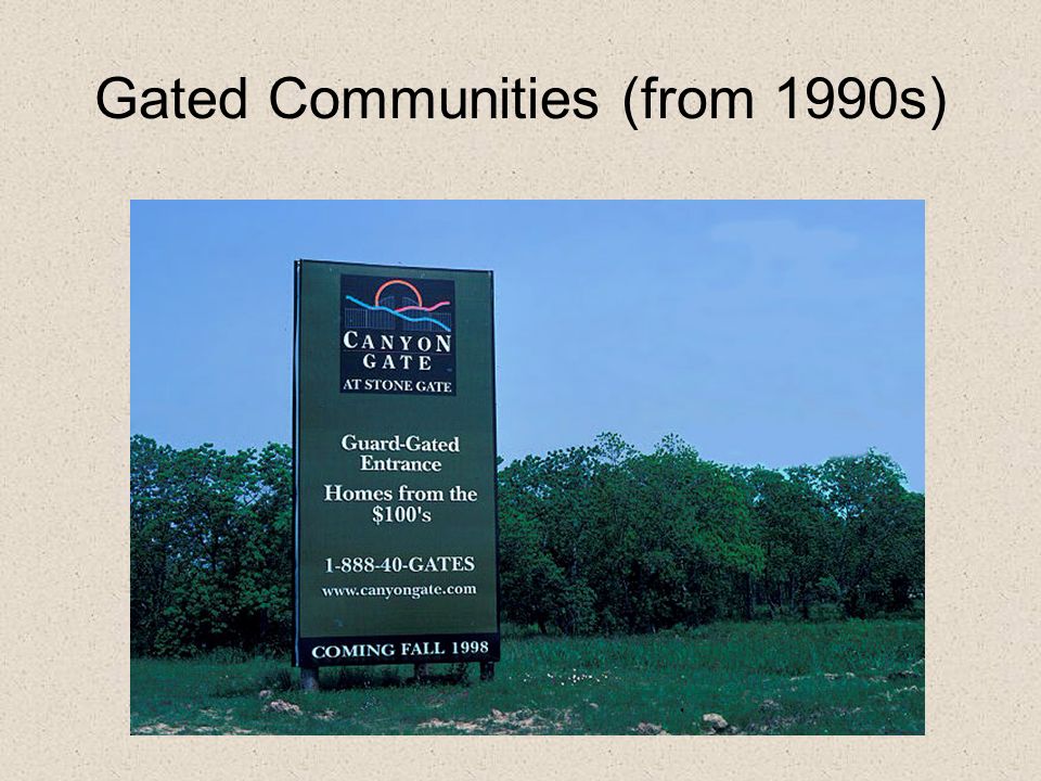 Gated Communities (from 1990s)