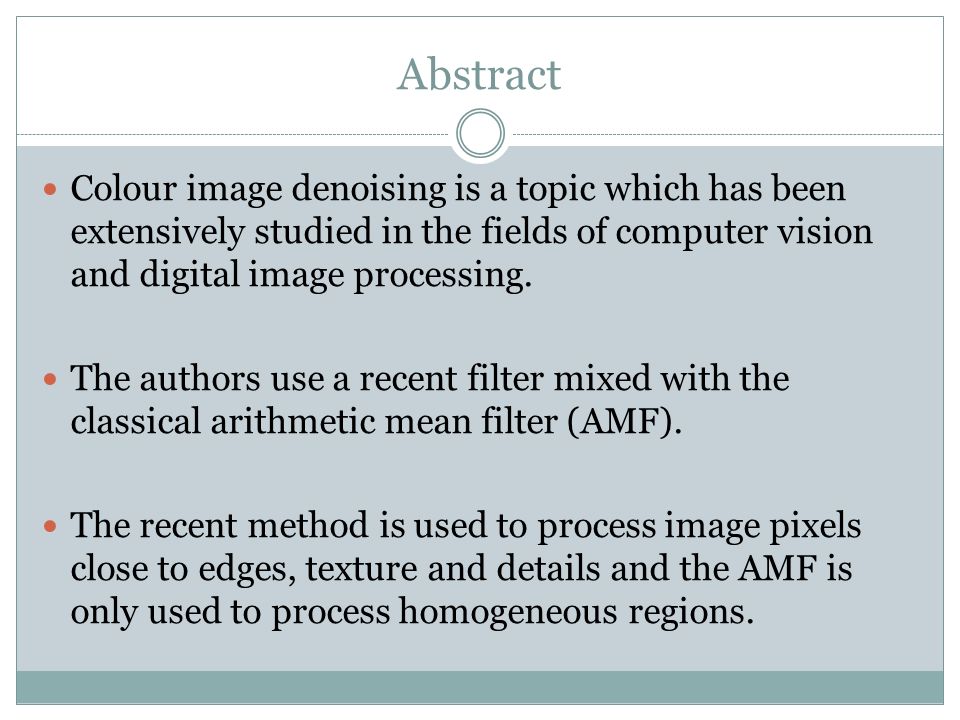 Abstract Colour image denoising is a topic which has been extensively studied in the fields of computer vision and digital image processing.