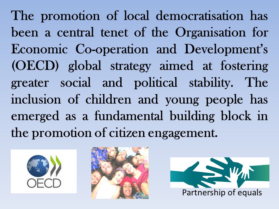 The promotion of local democratisation has been a central tenet of the Organisation for Economic Co-operation and Development’s (OECD) global strategy aimed at fostering greater social and political stability.