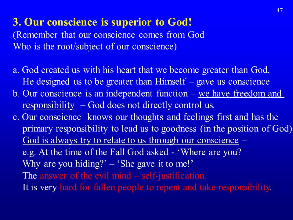 47 3. Our conscience is superior to God.