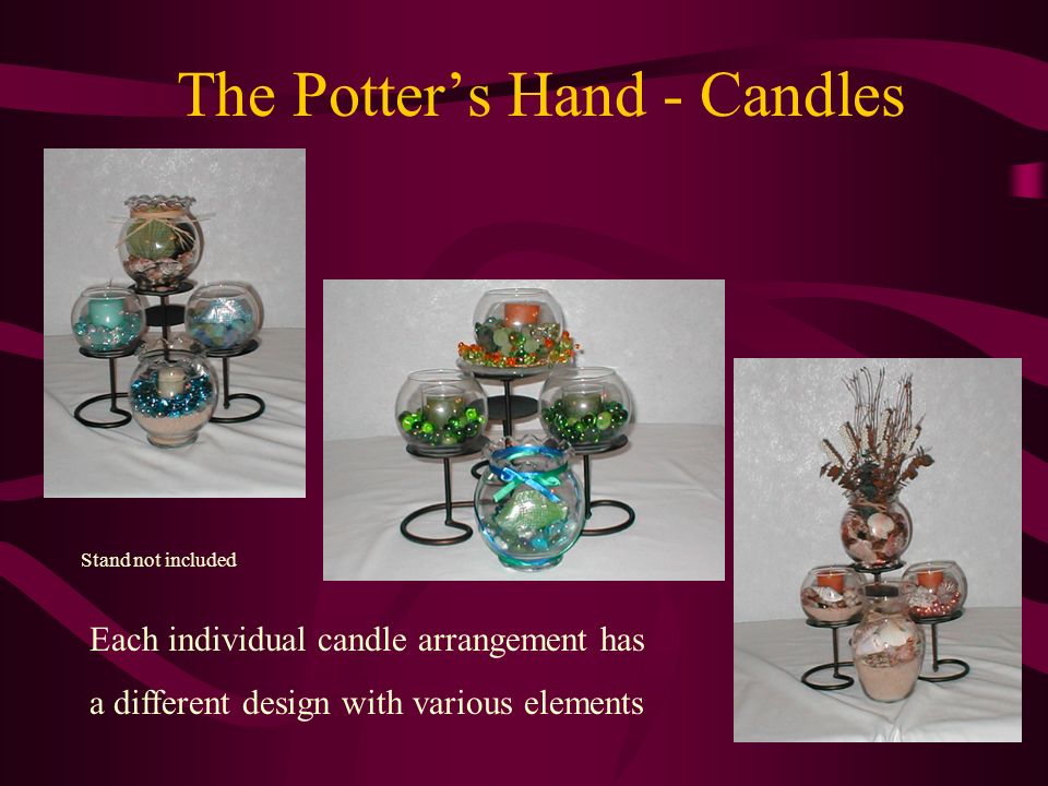 The Potter’s Hand - Candles Each individual candle arrangement has a different design with various elements Stand not included