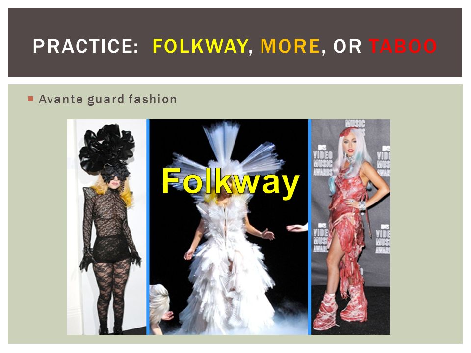  Avante guard fashion PRACTICE: FOLKWAY, MORE, OR TABOO