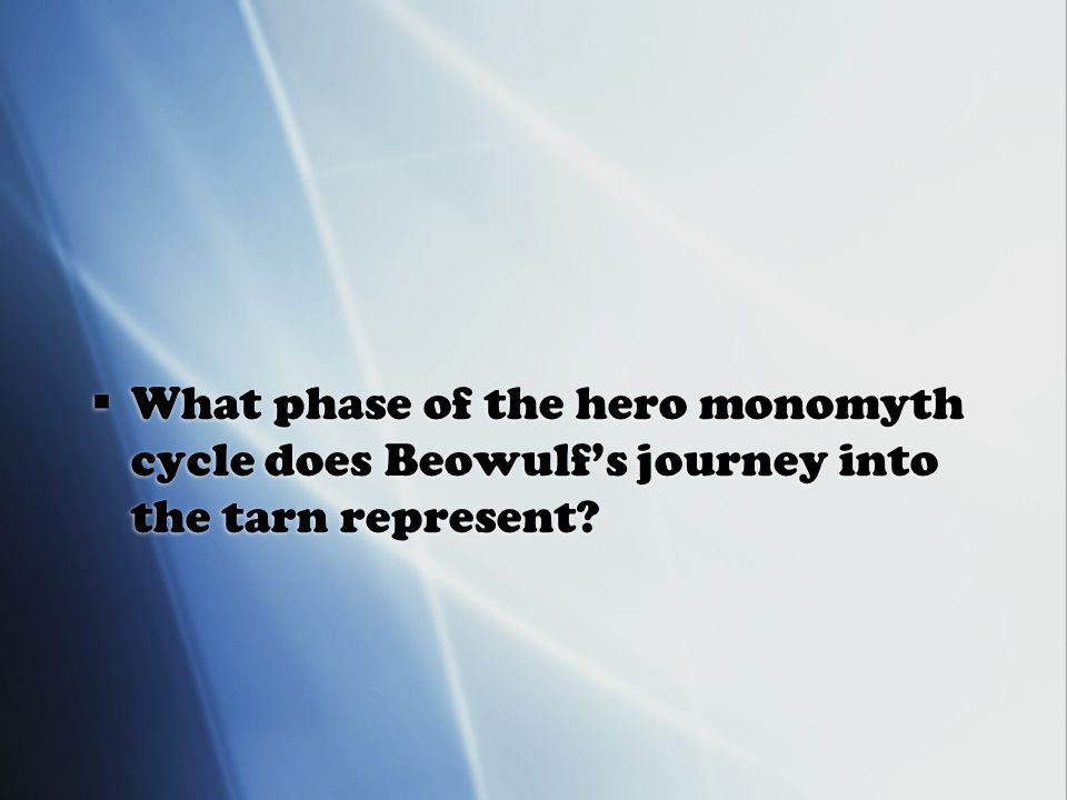  What phase of the hero monomyth cycle does Beowulf’s journey into the tarn represent