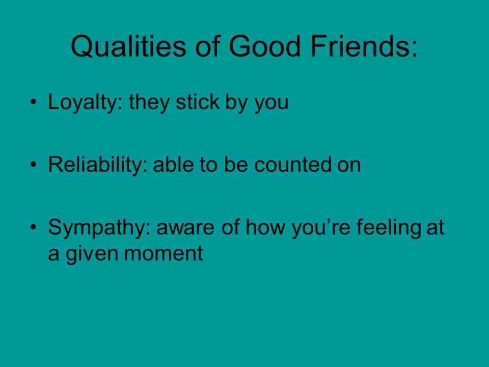 three qualities of a good friend essay what are the most important qualities you look for in a friend