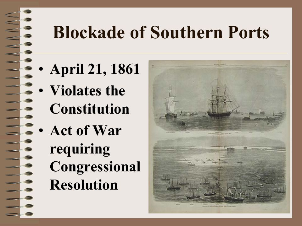 Blockade of Southern Ports April 21, 1861 Violates the Constitution Act of War requiring Congressional Resolution