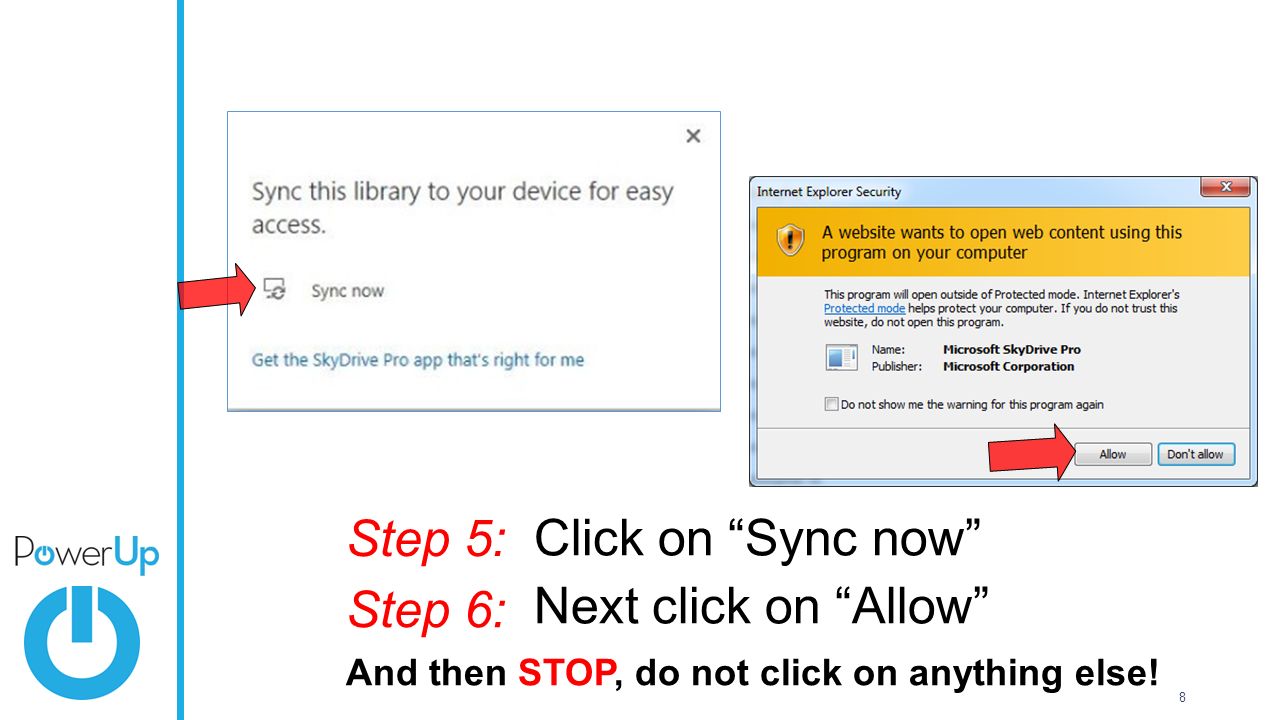 8 Click on Sync now Next click on Allow Step 5: Step 6: And then STOP, do not click on anything else!