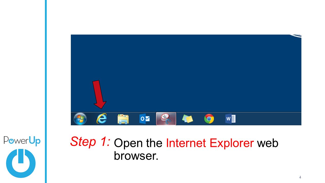 4 Open the Internet Explorer web browser. Step 1: