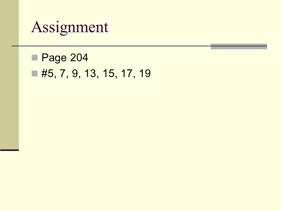 Assignment Page 204 #5, 7, 9, 13, 15, 17, 19