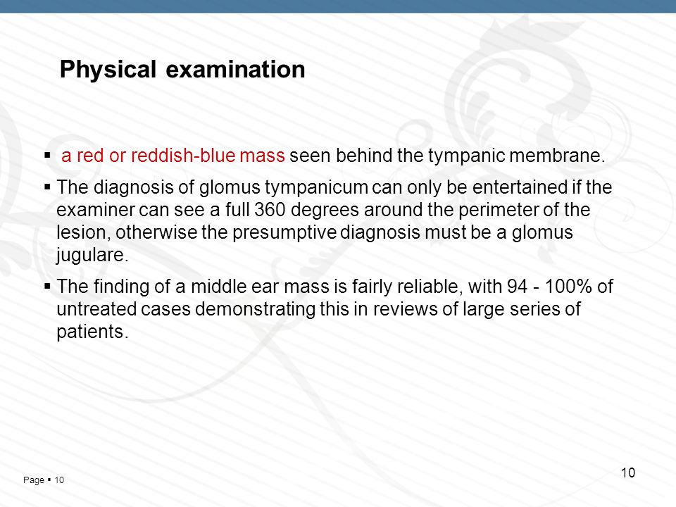 Page  Physical examination  a red or reddish-blue mass seen behind the tympanic membrane.